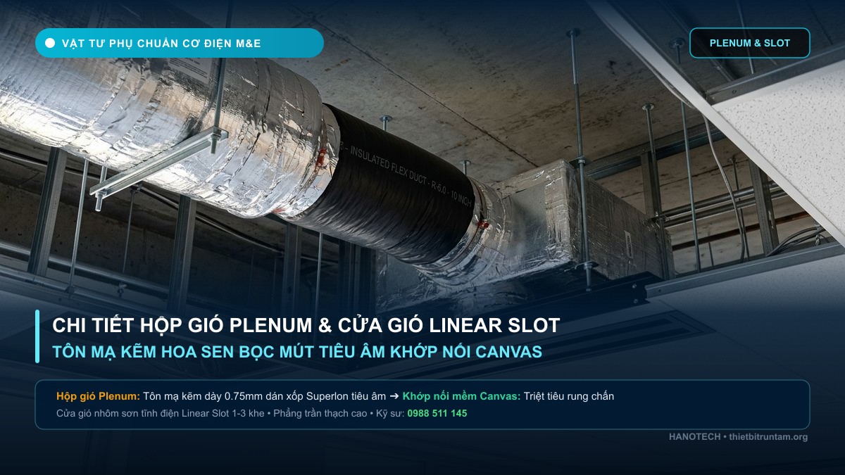 Chi tiết hộp gió Plenum tôn mạ kẽm và cửa gió Linear Slot nhôm sơn tĩnh điện