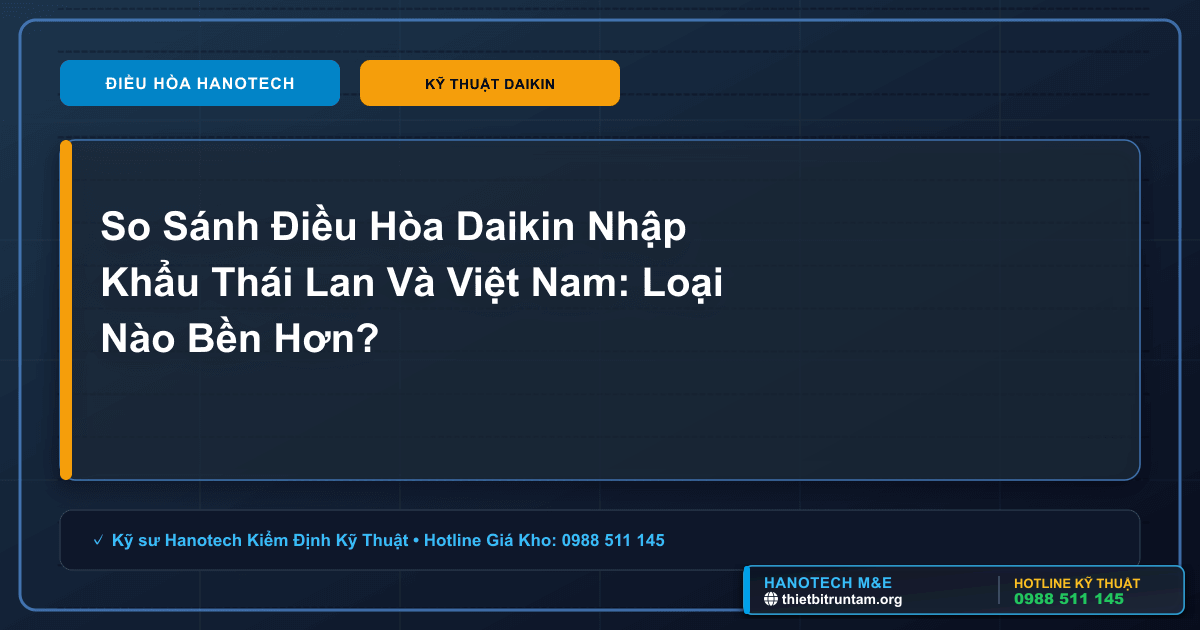 So Sánh Điều Hòa Daikin Nhập Khẩu Thái Lan Và Việt Nam