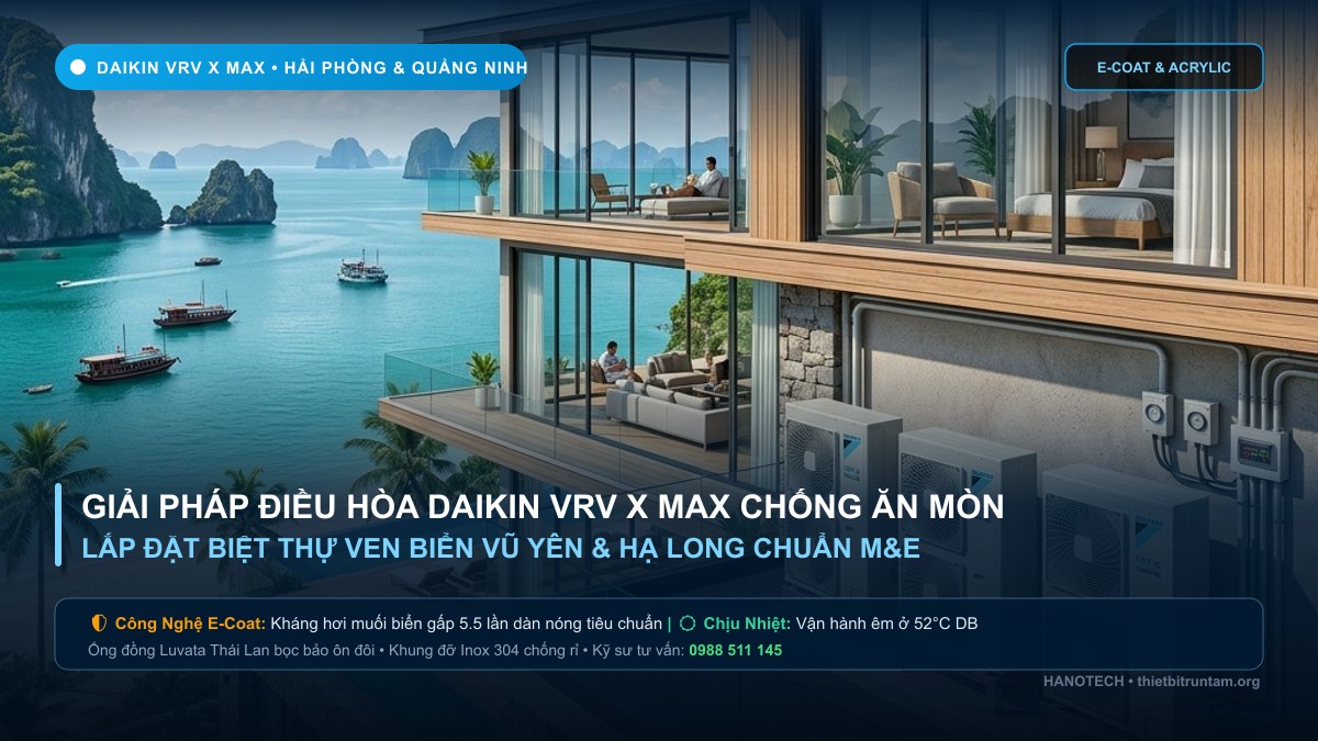 Daikin VRV X Max Chống Ăn Mòn Hải Phòng & Quảng Ninh Chuẩn M&E