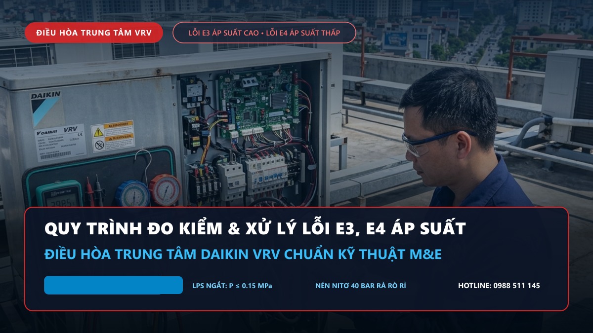 Quy Trình Đo Kiểm Tra Khắc Phục Lỗi E3 E4 Áp Suất Daikin VRV
