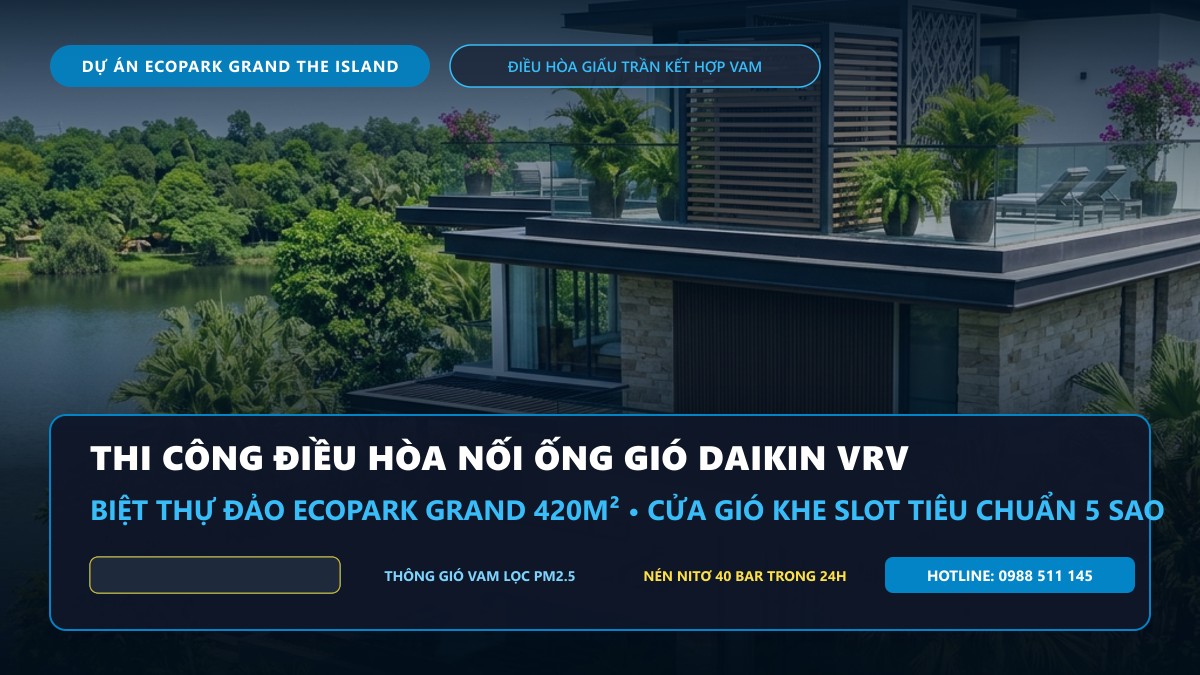 Thi Công Điều Hòa Nối Ống Gió Daikin Biệt Thự Đảo Ecopark Grand